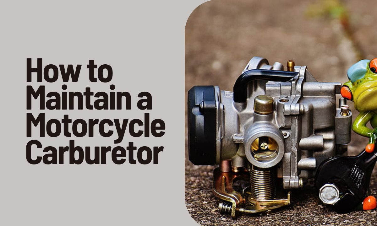 how to maintain a motorcycle carburetor